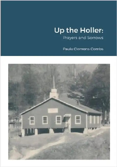 Up the Holler: Prayers and Sorrows by Clemons-Combs, Paula