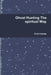 Ghost Hunting The spiritual Way by Chris Conway