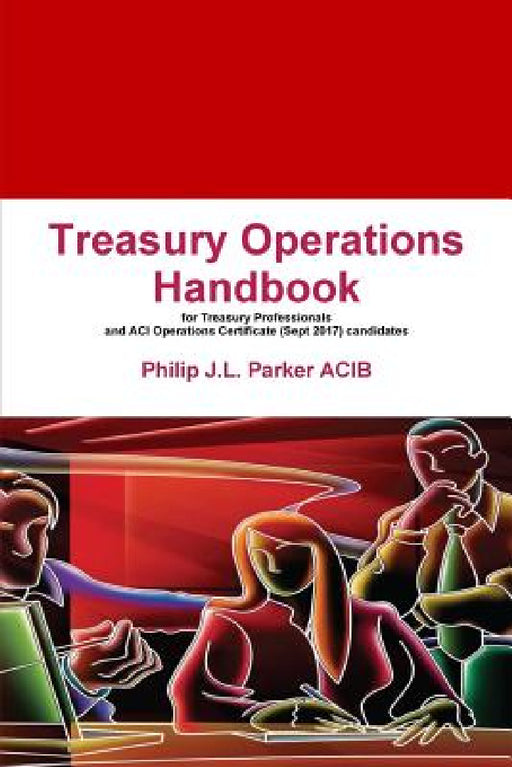 Treasury Operations Handbook by Philip J. L. Parker
