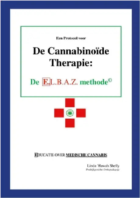 Een Protocol voor de Cannabinoïde Therapie: De E.L.B.A.Z.(c) Methode - Educatie over Medische Cannabis by Series, Bsd