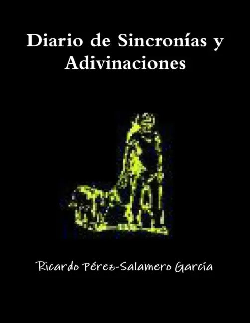 Diario de Sincronías y Adivinaciones by Ricardo Pérez-Salamero García