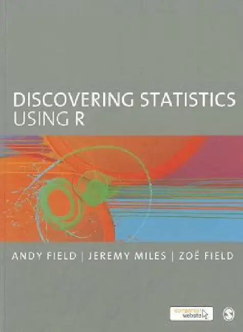 Discovering Statistics Using R by Andy Field