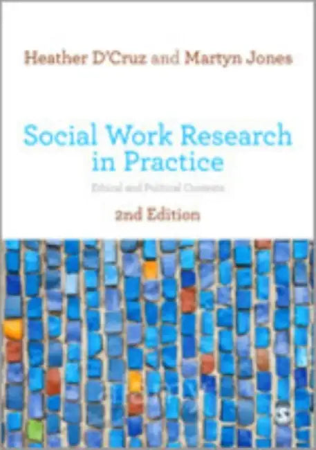 Social Work Research in Practice: Ethical and Political Contexts by Heather