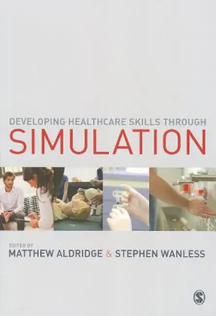 Developing Healthcare Skills through Simulation by Matthew Aldridge
