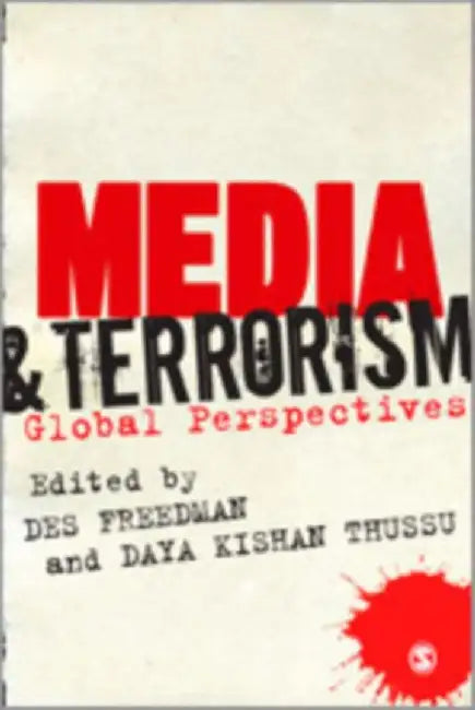 Media and Terrorism: Global Perspectives by Des