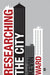 Researching the City: A Guide for Students by Kevin