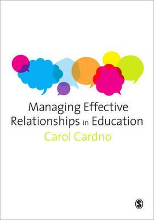 Managing Effective Relationships In Education by Carol Cardno
