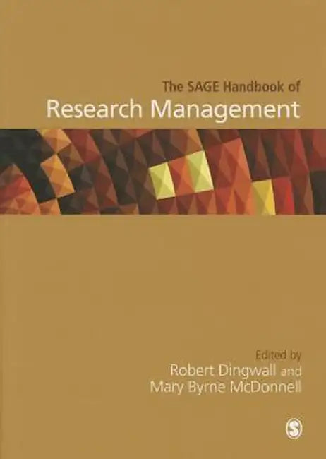 The SAGE Handbook of Research Management by Robert