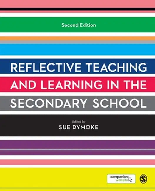 Reflective Teaching and Learning in the Secondary School by Sue Dymoke