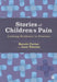 Stories of Children's Pain: Linking Evidence to Practice by Bernie