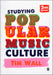 Studying Popular Music Culture by Tim