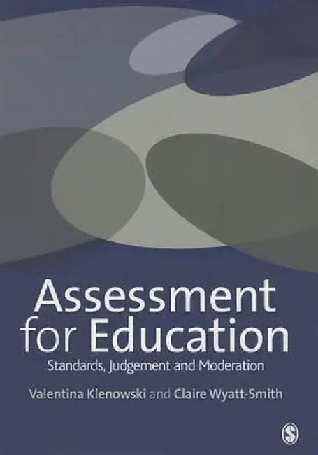 Assessment for Education: Standards, Judgement and Moderation by Val Klenowski