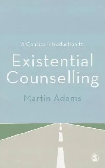 A Concise Introduction to Existential Counselling by Martin Adams
