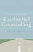 A Concise Introduction to Existential Counselling by Martin Adams