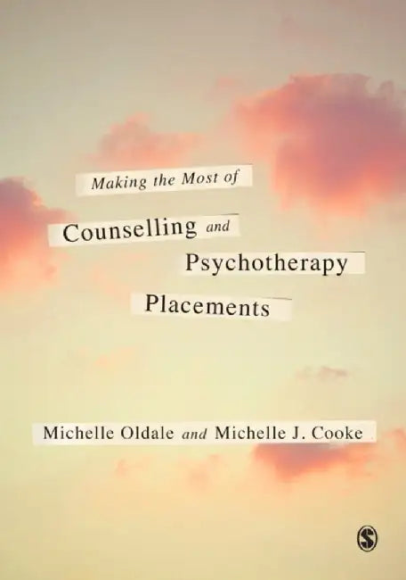 Making the Most of Counselling & Psychotherapy Placements by Michelle