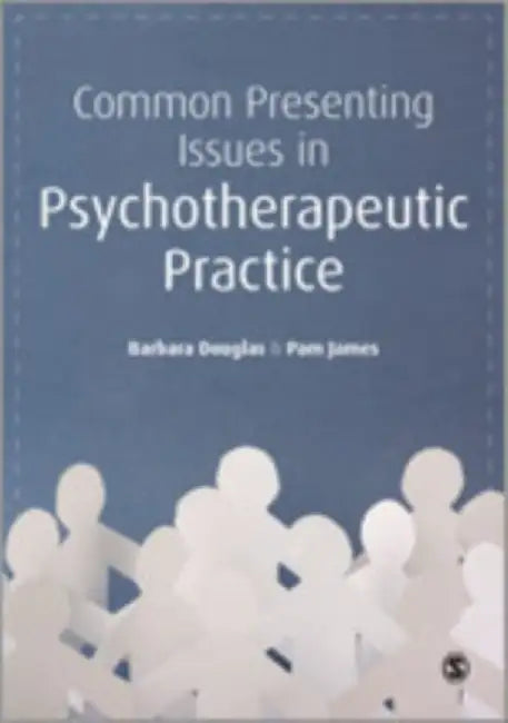 Common Presenting Issues in Psychotherapeutic Practice by Barbara