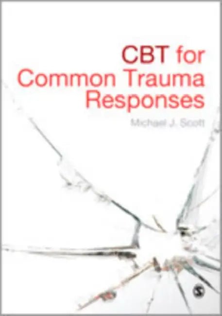 CBT for Common Trauma Responses by Michael J. Scott