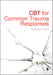 CBT for Common Trauma Responses by Michael J. Scott