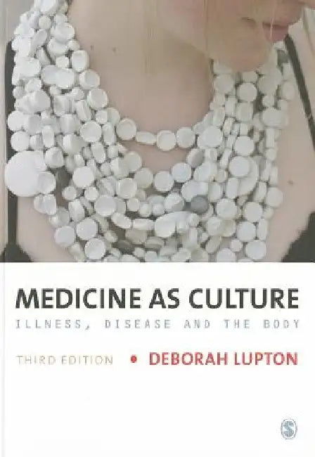 Medicine as Culture: Illness, Disease and the Body by Deborah Lupton