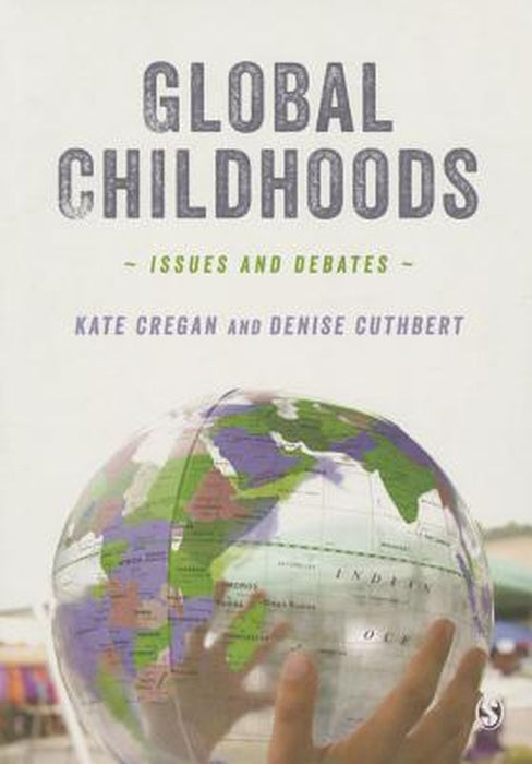 Global Childhoods: Issues and Debates by Kate Cregan