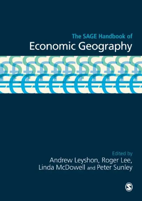 The SAGE Handbook of Economic Geography (Sage Handbooks) by Andrew Leyshon