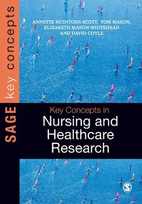 Key Concepts in Nursing and Healthcare Research by Annette McIntosh-Scott