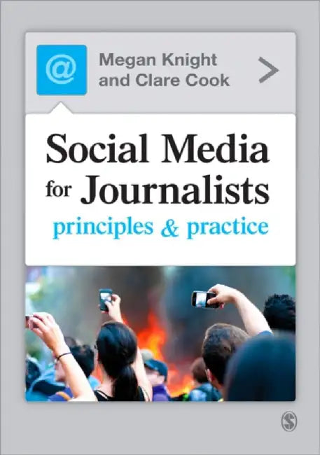 Social Media for Journalists: Principles and Practice by Megan Knight