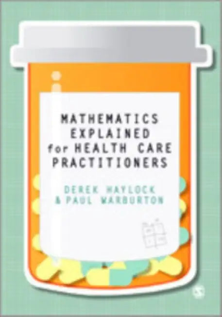Mathematics Explained For Healthcare Practitioners by Derek Haylock