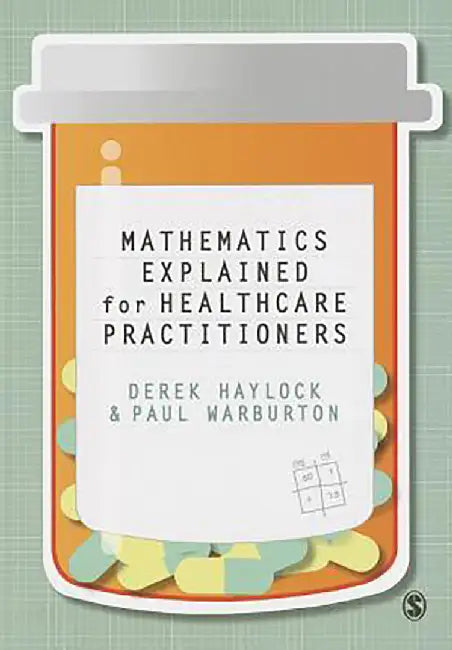Mathematics Explained For Healthcare Practitioners by Derek Haylock