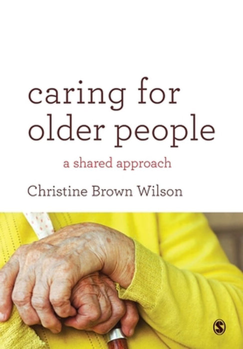 Caring For Older People: A Shared Approach by Christine Brown Wilson