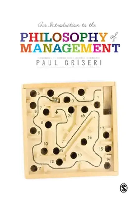 An Introduction to the Philosophy of Management by Paul Griseri