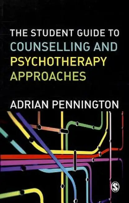 The Student Guide to Counselling & Psychotherapy Approaches by Adrian Pennington