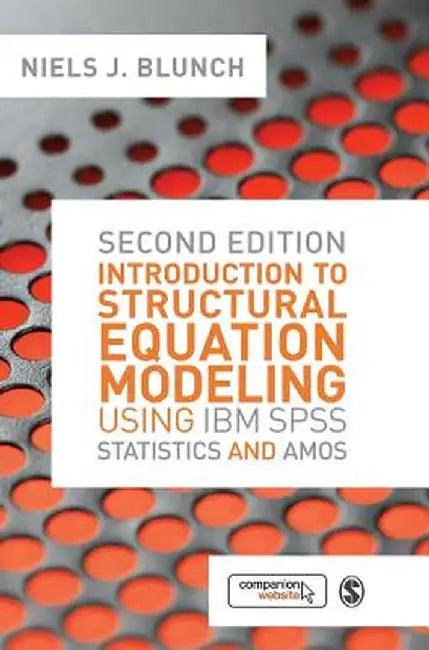 Introduction to Structural Equation Modeling Using IBM SPSS Statistics and Amos by Niels J. Blunch