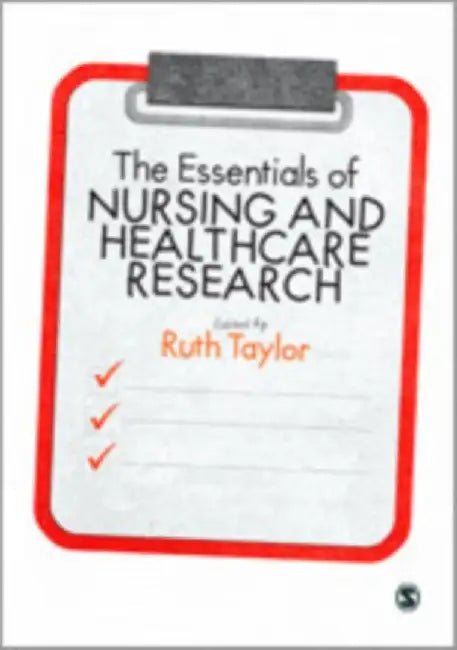 The Essentials of Nursing and Healthcare Research by Ruth