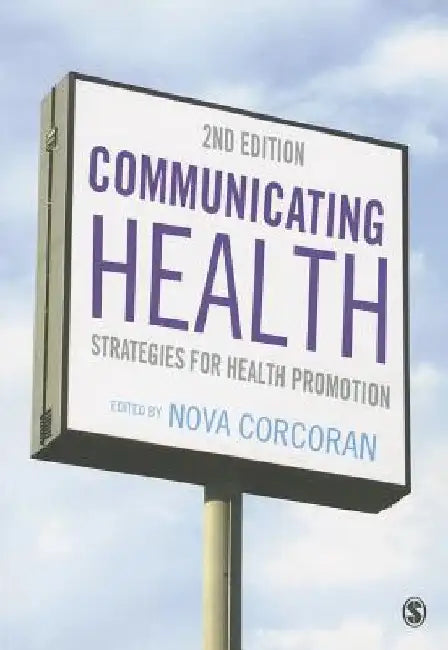 Communicating Health: Strategies for Health Promotion by Nova Corcoran