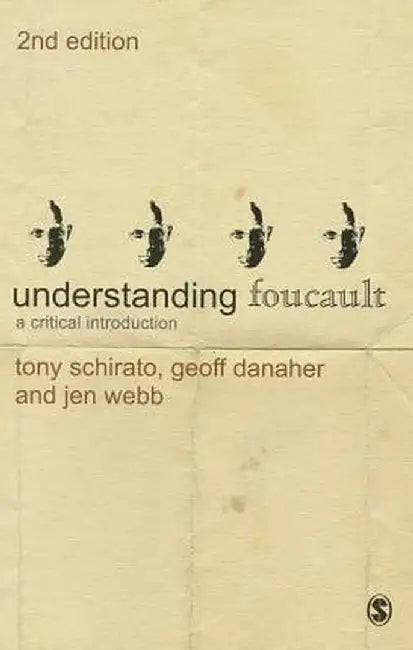 Understanding Foucault: A Critical Introduction by Tony Schirato
