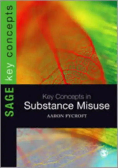 Key Concepts in Substance Misuse by Aaron