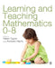 Learning and Teaching Mathematics 0-8 by Helen Taylor