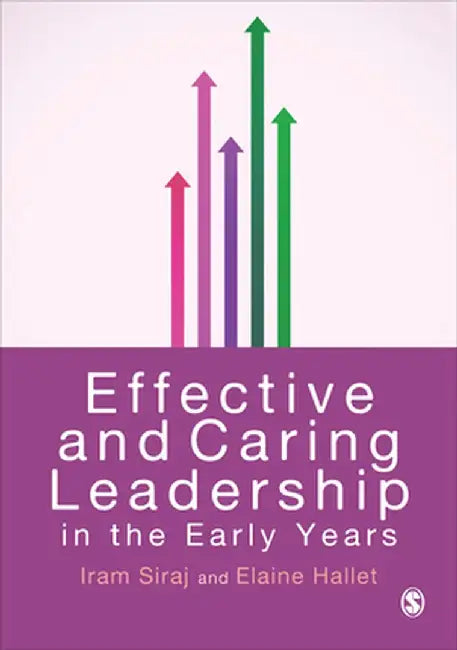 Effective and Caring Leadership in the Early Years by Siraj-Blatchford