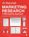 Marketing Research: A Managerial Approach by Al Marshall
