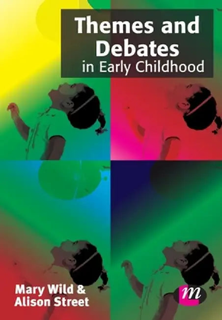 Themes and Debates in Early Childhood by Mary Wild