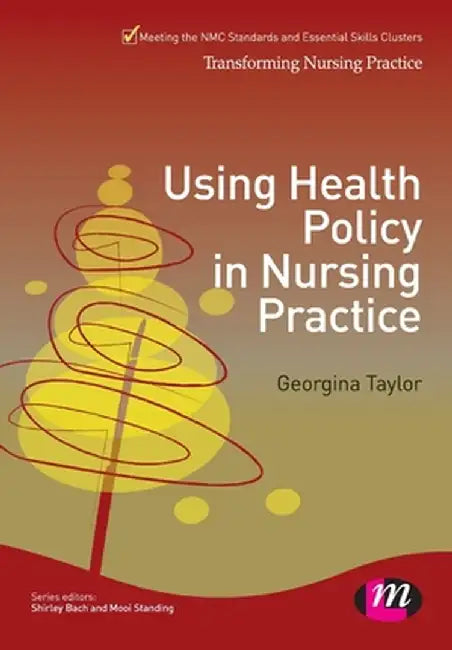 Using Health Policy in Nursing Practice by Georgina Taylor