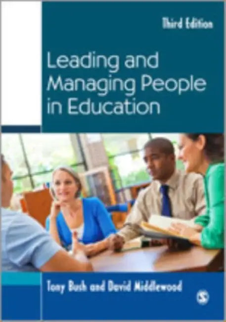 Leading and Managing People in Education by Bush