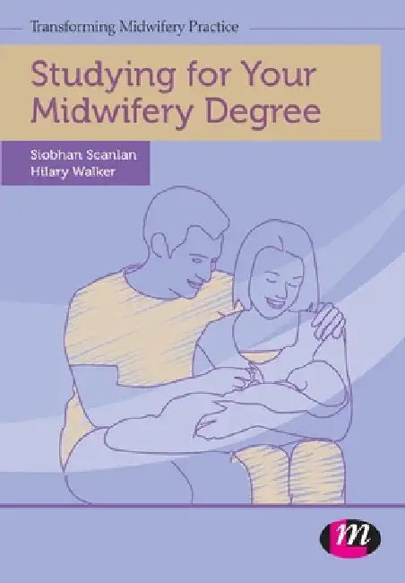Studying for Your Midwifery Degree by Siobhan Scanlan