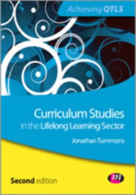 Curriculum Studies In The Lifelong Learning Sector by Jonathan Tummons