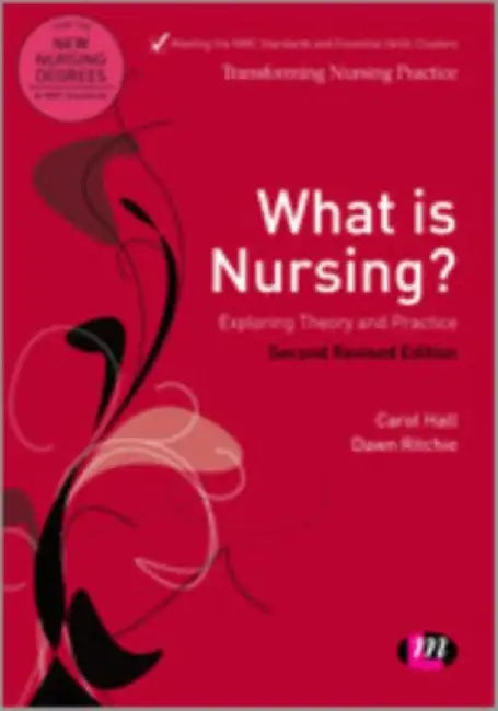 What is Nursing? Exploring Theory and Practice by Carol