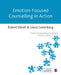 Emotion-Focused Counselling in Action by Robert Elliott