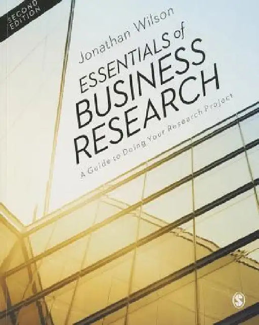 Essentials of Business Research: A Guide to Doing Your Research Project by Jonathan Wilson