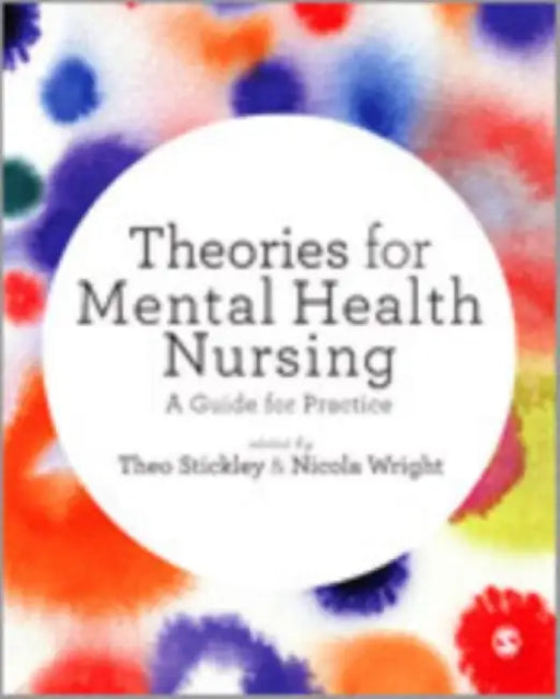 Theories for Mental Health Nursing: A Guide for Practice by Theo