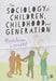 The Sociology of Children, Childhood and Generation by Madeleine Leonard